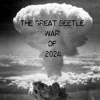 THE GREAT BEETLE WAR OF 2024 by BITTERSWEET IDEA FACTORY