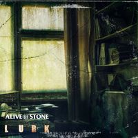 Lurk by Alive In Stone