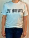 Shut Your Mouth T-Shirt