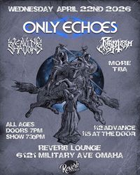 Only Echoes w/ Weaving Shadows, & Phantom Crypt