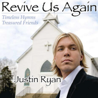 Revive Us Again - Timeless Hymns Treasured Friends  by Justin Ryan 
