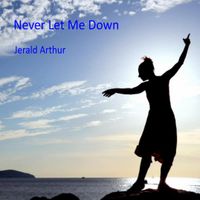Never Let Me Down by Robby Hicks & Jerald Arthur