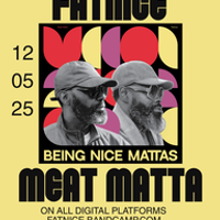 " BEING NICE MATTAS by FATNICE, MEAT MATTA