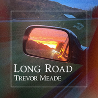 Long Road - Single by Trevor Meade