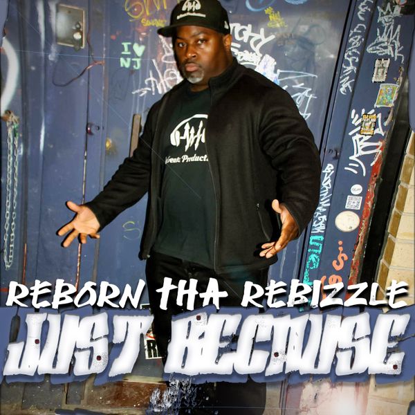 【G-RAP】 THA RELLEZ - THA R.E.B.I.R.T. Just Because by Reborn Tha Rebizzle