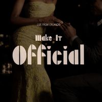 Make It Official by Live From Orlando