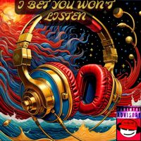 I BET YOU WON'T LISTEN  by Ju-Lion The Voice 