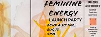 Launch Party- Feminine Energy - Kara Coen & The Firelies together with Friends