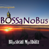 Blusical Mulbalz by BossaNoBus
