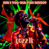 Am I Too Old For Disco? by Cozzie