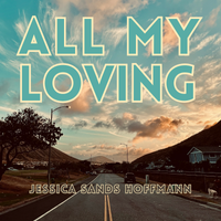 All My Loving by Jessica Sands Hoffmann