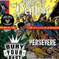PERSEVERE/ Rose of Demise/ Bury Your Past/ Oppressed Affliction ( Stolen Sun Ep Release Party ) 