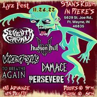 PERSEVERE ...2022 Lyz Fest held at Stans Room at Pieres, November 26th 2022!!! To Breathe Again  / Damage / Voice Of Sylas / Hudson Hill / Seventh Crown