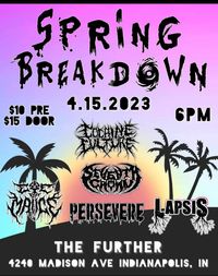 PERSEVERE / Lapsis / Seventh Crown / CoCaine Culture / TBA @ The Further 2nd annual Spring Metal Breakdown 