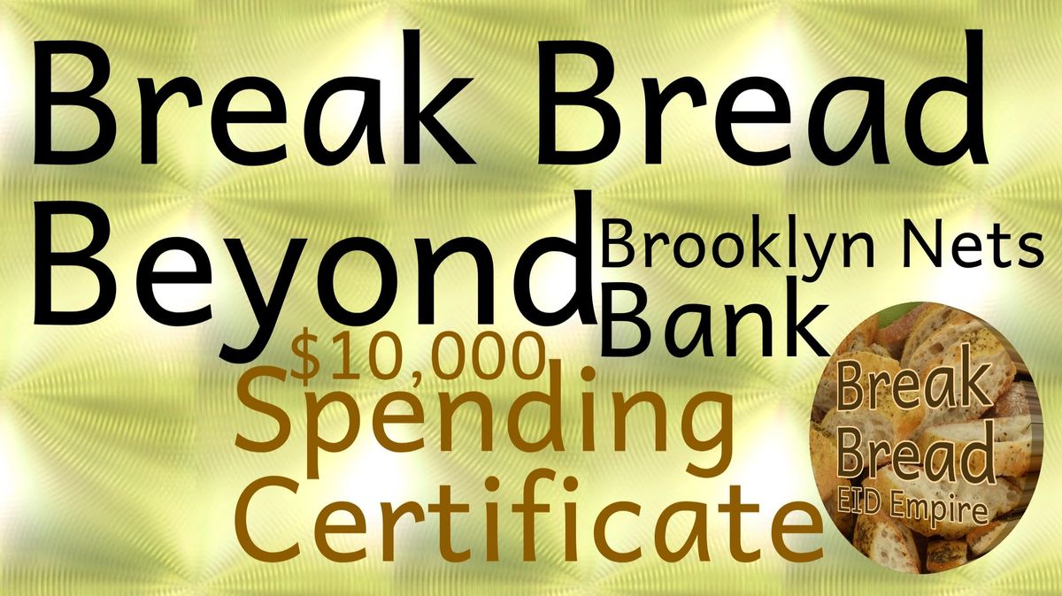 2.Break Bread Beyond Brooklyn Nets Bank _ $10,000 Spending Certificates