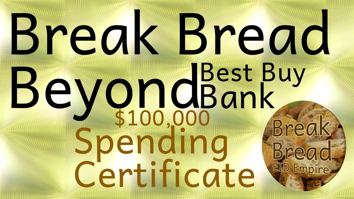 6.Break Bread Beyond Best Buy Bank _ $100,000 Spending Certificates