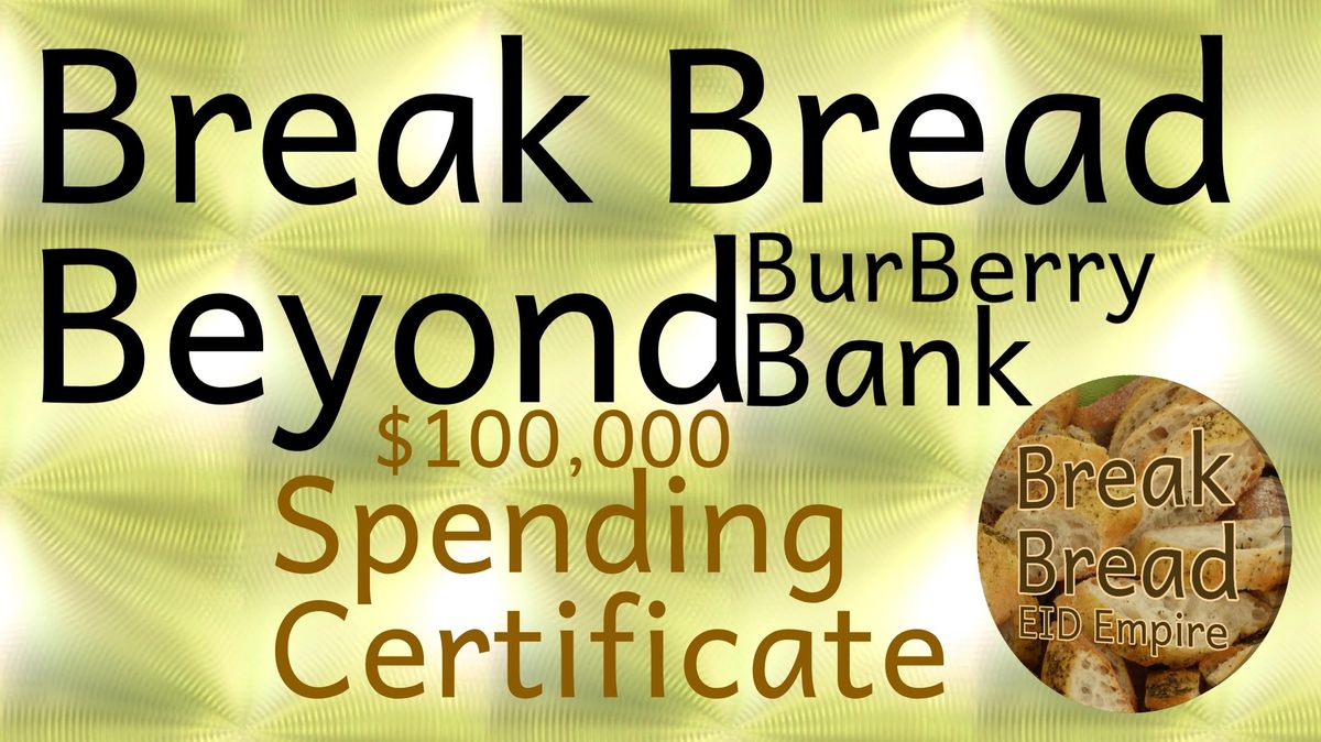Break Bread Beyond BurBerry Bank $100,000 Spending Certificate