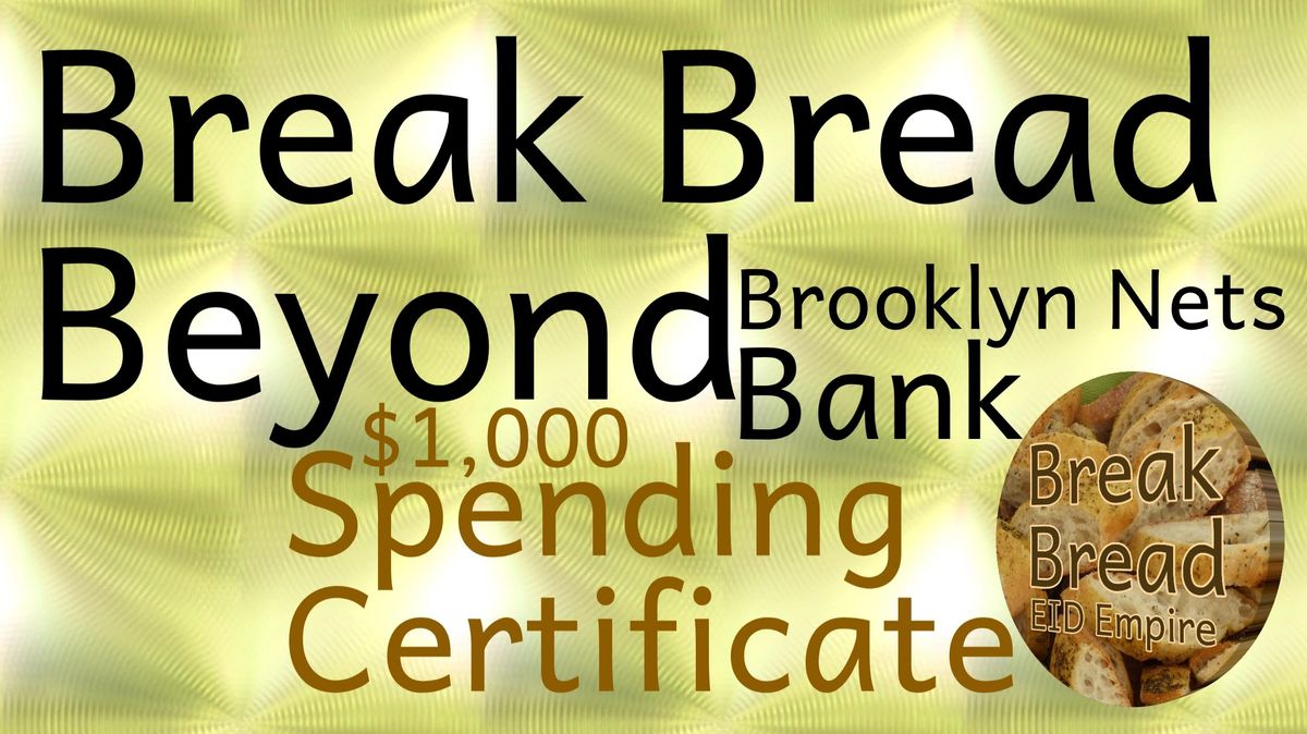 2.Break Bread Beyond Brooklyn Nets Bank _ $1,000 Spending Certificates