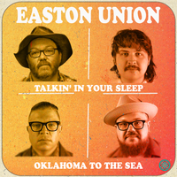 Talkin' In Your Sleep / Oklahoma to the Sea by Easton Union 