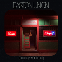 So Long (Almost Gone) by Easton Union