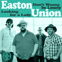 Don't Wanna Be Lonely / Looking For A Lady by Easton Union 