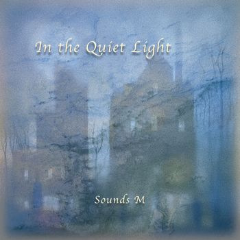 In the Quiet Light — Sounds M (2025)
