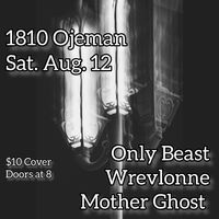 Wrevlonne w/ Only Beast, Mother Ghost
