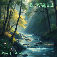 River of Gratitude by Bill Whitfield