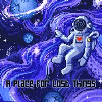 A Place For Lost Things by Later Daze