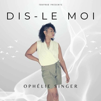 Dis le moi  de Ophélie Singer