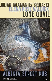 Julian Talamantez Brolaski, Elena Rose Valdick, and Lone Quail
