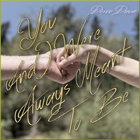 You and I Were Always Meant to Be by Deron Daum