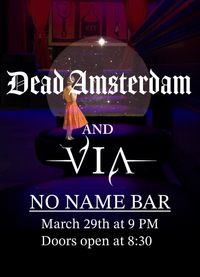 Dead Amsterdam and VIA Live at No Name Bar