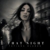THAT NIGHT by Tatiana Blades