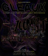 GLEAUX: Zoomst + DJ Snuz Butt'n