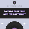 SOUND RECORDING AND ITS COPYRIGHT (PDF)