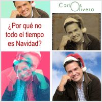 ¿Por qué no todo el tiempo es Navidad? de Carlos Olivera