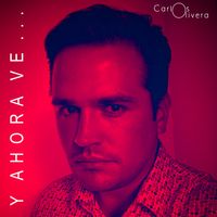 Y Ahora Ve... de Carlos Olivera