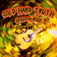 Cold Hard Truth by Sequoia Rose