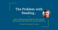The Struggle With Reading: How “Balanced Literacy” Has Ruined Education and What We Can Do About It