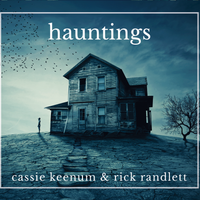 Hauntings by Cassie Evans & Rick Randlett