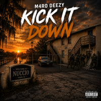 Kick It Down by M4ro Deezy