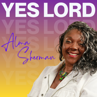YES LORD  - Download by Alma A Sherman