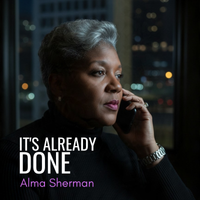 It's Already Done by Alma A Sherman