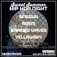 SWEET SUMMER Hip-Hop Night Presented By SaskMusic