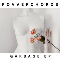 GARBAGE EP by Povverchords