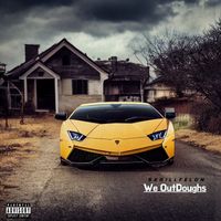We OutDoughs by SKRILL FELON