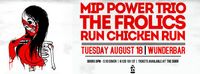 The Frolics, MIP Power Trio, Run Chicken Run