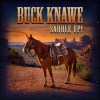 Saddle Up! by Buck Knawe