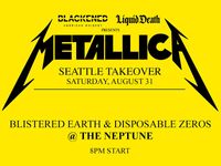 Metallica Weekend Takeover - Blistered Earth & DIsposable Zeros